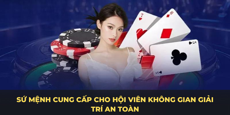 Sứ mệnh cung cấp cgo hội viên không gian giải trí an toàn